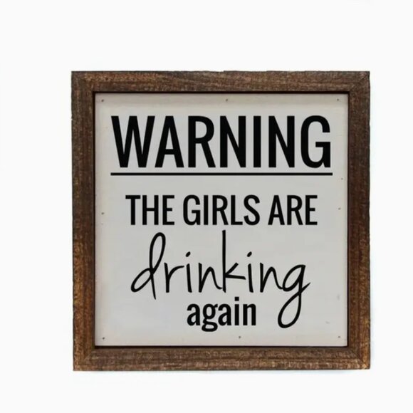 Warning the Girls are drinking again wood sign 6x6 made in USA - Picture 1 of 1